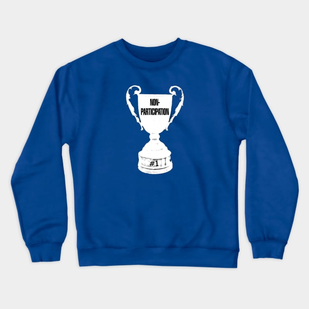 Non-Participation Trophy Crewneck Sweatshirt by University of Nope